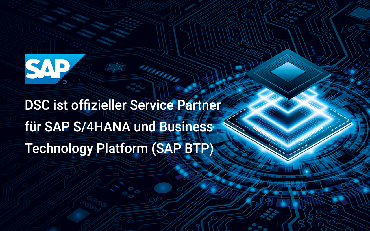 SAP BTP – SAP Business Technology Platform für die Energiewirtschaft – DSC ist offizieller Service Partner für SAP S/4HANA und Business Technology Platform (SAP BTP)